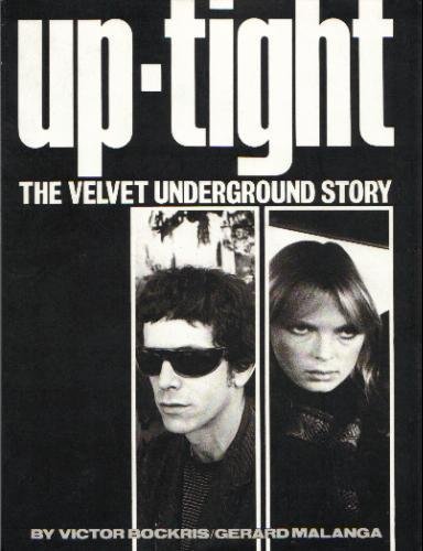 Up-tight; the Velvet Underground story - Bockris, Victor. Malanga, Gerard