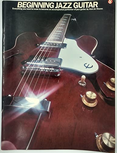 Imagen de archivo de Beginning jazz guitar: Everything you need to know to become an accomplished performer of jazz guitar a la venta por Goldstone Books