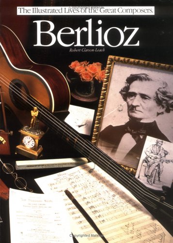 Imagen de archivo de Berlioz (The Illustrated Live of the Great Composers/Op43744) a la venta por Open Books