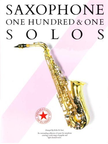 Imagen de archivo de One hundred and one solos for the saxophone: An outstanding collection of music for saxophone covering a wide range of popular and light classical music a la venta por MusicMagpie