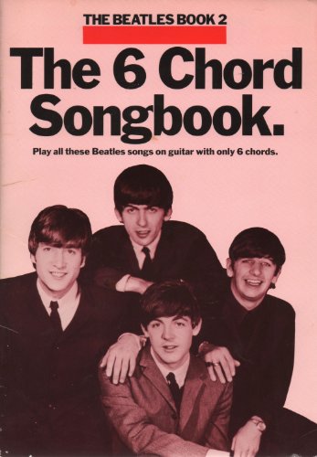 Imagen de archivo de The "Beatles": Bk. 2: Play All These "Beatles" Songs on Guitar with Only 6 Chords (6 Chord Songbook): The 6 Chord Songbook 2 a la venta por WorldofBooks