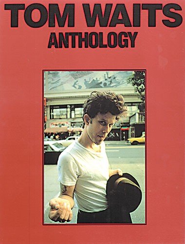 TOM WAITS: ANTHOLOGY PIANO, VOIX, GUITARE (9780711914865) by WAITS TOM (ARTIST)