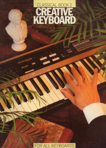 Imagen de archivo de Creative Keyboard: Classical Book 2 (for all keyboards) a la venta por WorldofBooks