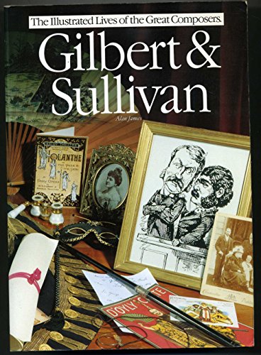 9780711916272: Gilbert and Sullivan (Illustrated Lives of the Great Composers S.)