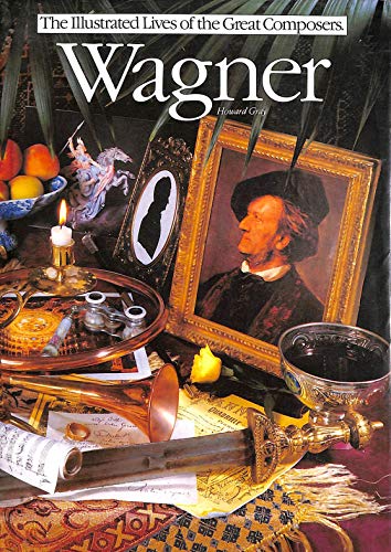 9780711916296: Wagner: His Life and Times (Illustrated Lives of the Great Composers S.)