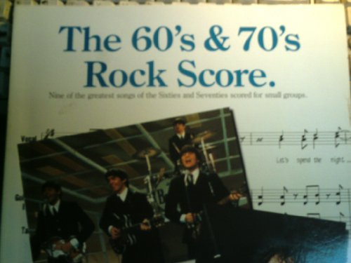 Beispielbild fr The 60's & 70's Rock Score: Nine of the Greatest Songs of the Sixties and Seventies Scored for Small Groups zum Verkauf von WorldofBooks