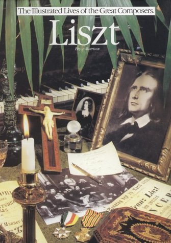 Imagen de archivo de Liszt (The Illustrated Lives of the Great Composers) a la venta por HPB-Emerald