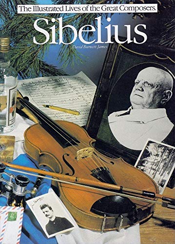 Sibelius. The Illustrated Lives of the Great Composers