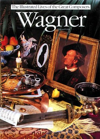 Imagen de archivo de Wagner (Illustrated Lives of the Great Composers) a la venta por SecondSale