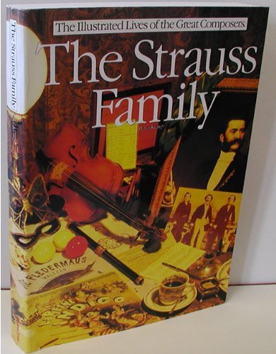 Stock image for The Strauss Family (The Illustrated Lives of the Great Composers/Op45194) for sale by Hippo Books