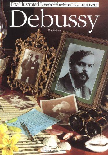 9780711917521: Debussy (Illustr. Lives Great Comp.)[O/P] (Illustrated Lives of the Great Composers S.)
