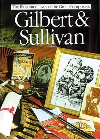 Gilbert and Sullivan : The Illustrated Lives of the Great Composers