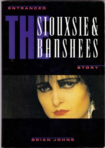 Beispielbild fr Siouxsie & the Banshees: Entranced Story zum Verkauf von Jackson Street Booksellers