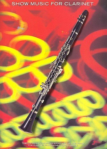 Stock image for Show music for clarinet: [thirty-five showstoppers in easy melody-line solos for clarinet plus guitar chord symbols] for sale by WorldofBooks