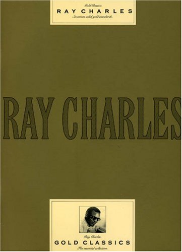 9780711918559: Ray Charles: Gold Classics - The Essential Collection (17 solid gold standards) (Piano Vocal Guitar)