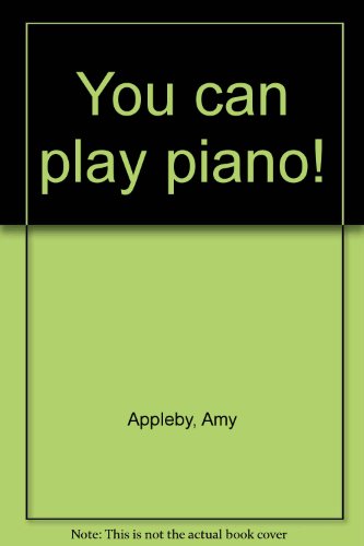 You can play piano! (9780711919013) by Amy Appleby