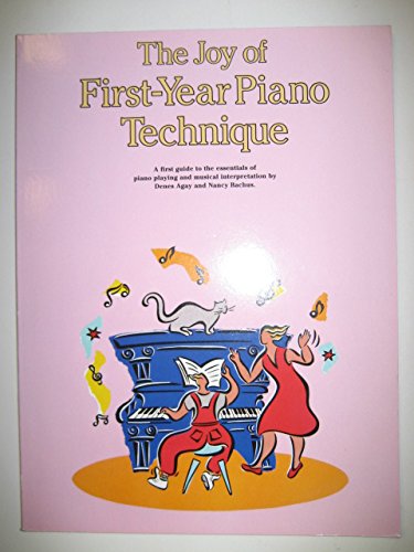 Beispielbild fr The Joy of First-Year Piano Technique: A first guide to the essentials of piano playing and musical interpretation by Denes Agay and Nancy Bachus zum Verkauf von WorldofBooks