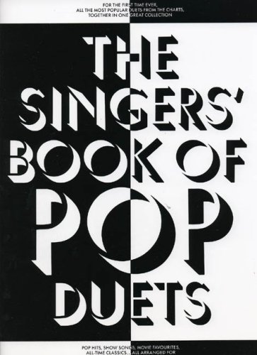 Stock image for The Singers' Book of Pop Duets All Arranged for Voice, Guitar and Piano for sale by West End Books