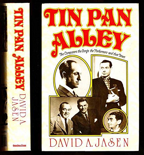 Imagen de archivo de Tin Pan Alley: The Composers, the Songs, the Performers and Their Times - The Golden Age of American Popular Music from 1886 to 1956 a la venta por WorldofBooks