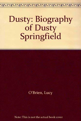 Imagen de archivo de Dusty: Biography of Dusty Springfield a la venta por WorldofBooks