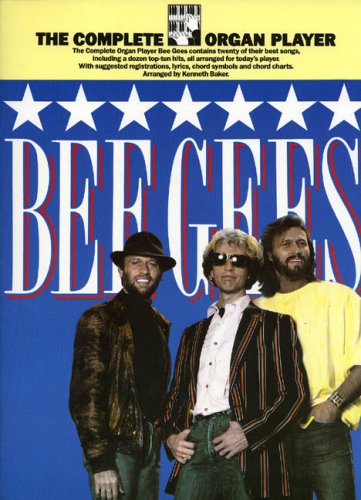 Stock image for The complete organ player: Bee Gees : [with suggested registrations, lyrics, chord symbols and chord charts] for sale by WorldofBooks