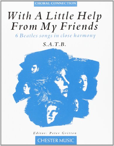 Imagen de archivo de With A Little Help From My Friends - 6 Beatles Songs in Close Harmony (SATB) (Choral Connection) a la venta por WorldofBooks