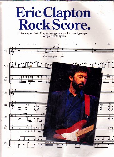 Imagen de archivo de Eric clapton rock score five superb eric clapton songs, scored for small groups complete with lyrics a la venta por ANTIQUARIAAT DE MINSTREEL