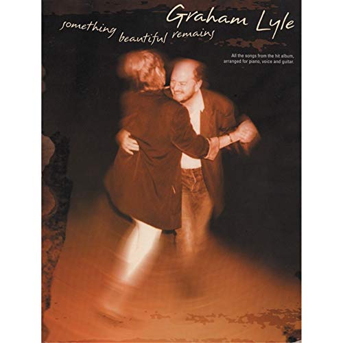 9780711926493: Graham Lyle -- Something Beautiful Remains: Piano/Voice/Guitar