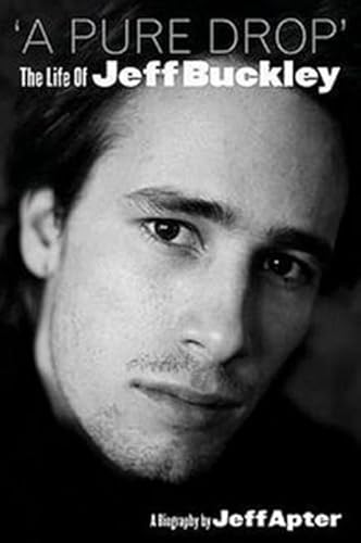 9780711930537: A Pure Drop: The Life of Jeff Buckley