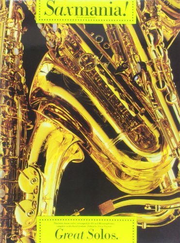 Imagen de archivo de Saxmania!: Great solos : thirteen classic solos, arranged for E and B saxophones, complete with chord symbols a la venta por WorldofBooks