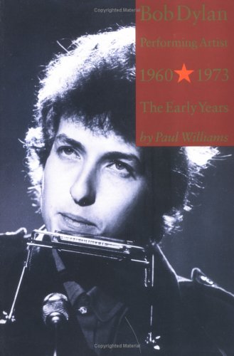 Bob Dylan Performing Artist 1960-1973 The Early Years