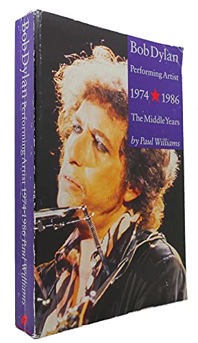 Stock image for Bob Dylan: Performing Artist: Middle Years, 1974-1986 for sale by WorldofBooks