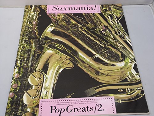 Imagen de archivo de Saxmania! Pop Greats 2 Thirty classic songs, arranged for Eb and Bb saxoaphones, complete with chord symbols a la venta por WorldofBooks