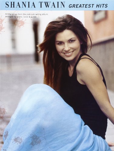 Stock image for Shania Twain: Greatest Hits for Piano, Voice and Guitar for sale by WorldofBooks