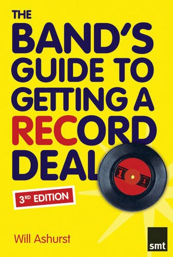 9780711940352: Will Ashurst: The Band's Guide To Getting A Record Deal (3rd Edition)