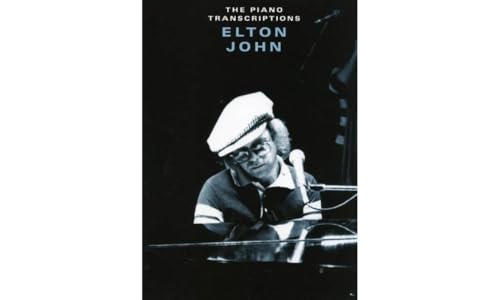 ELTON JOHN: THE PIANO TRANSCRIPTIONS (9780711941274) by Elton John; Bernie Taupin