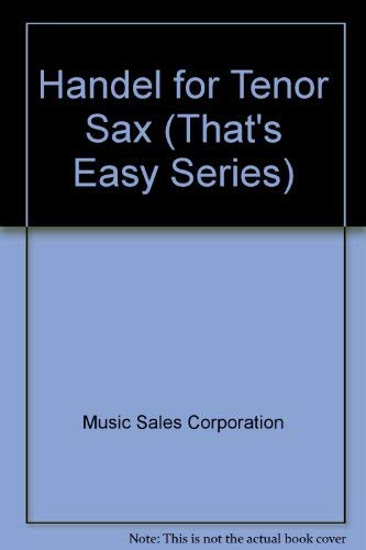 Handel for Tenor Sax (That's Easy Series) (9780711942318) by Music Sales Corporation