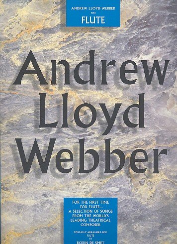 ANDREW LLOYD WEBBER FOR FLUTE: [A SELECTION OF SONGS FROM THE WORLDS LEADING THEATRICAL COMPOSER] (9780711942950) by Webber, Andrew