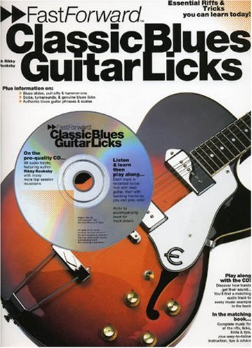 Stock image for Fast Forward Classic Blues Guitar Licks: Essential Riffs and Tricks You Can Learn Today! (Fast Forward (Music Sales)) for sale by WorldofBooks
