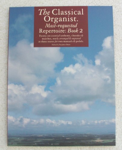 Stock image for The Classical Organist: Book 2 : twenty-one essential anthems, chorales & marches, newly arranged & engraved in three staves for two manuals & pedals: Most-Requested Repertoire Book 2 for sale by WorldofBooks