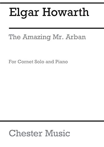 Imagen de archivo de Elgar Howarth: The Amazing Mr Arban for Cornet and Piano a la venta por Wonder Book
