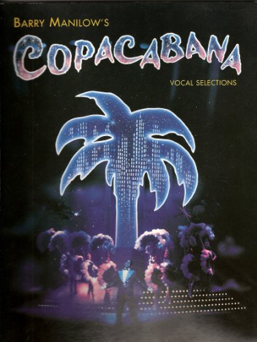 Stock image for Copacabana: Vocal selections : songs from the show arranged for voice, piano & guitar for sale by Ammareal