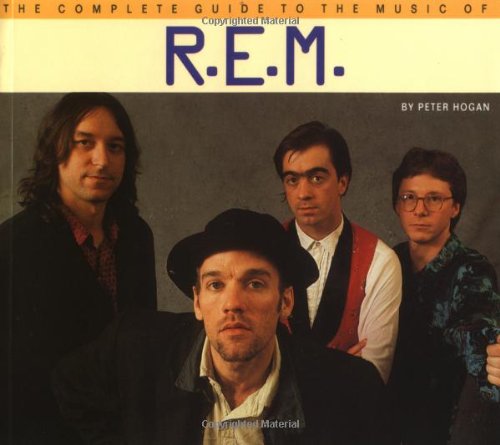 Beispielbild fr The Complete Guide to the Music of "R.E.M." (The Complete Guide to the Music Of.) zum Verkauf von WorldofBooks