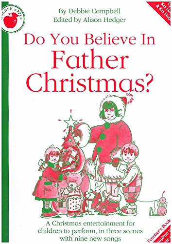 Imagen de archivo de Do you believe in Father Christmas?: A Christmas musical for the primary school in three scenes a la venta por Greener Books