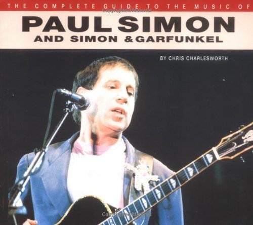 Stock image for Paul Simon and Simon: Garfunkel (Complete Guide to the Music Of.) for sale by SecondSale