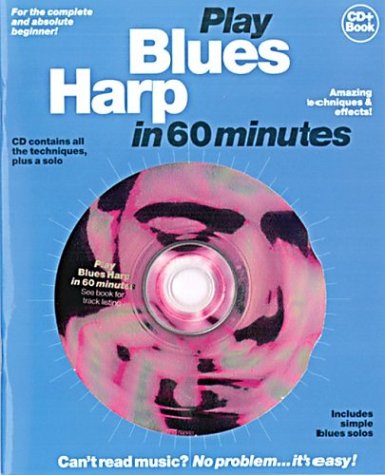 9780711956407: Play Blues Harp in 60 Minutes (Harmonica techniques)