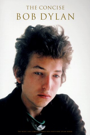 Imagen de archivo de The Concise Bob Dylan: The Music & Complete Lyrics for Forty-Nine Dylan Songs a la venta por Mom and Pop's Book Shop,