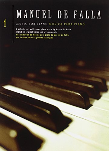 MUSIC FOR PIANO VOL. 1 MANUEL DE FALLA WORKS AND ARRANGEMENTS (Spanish Edition) - Manuel De Falla