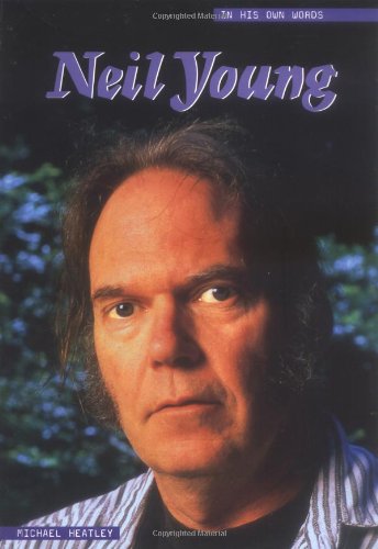 Beispielbild fr Neil Young: In His Own Words (In Their Own Words) zum Verkauf von Wonder Book