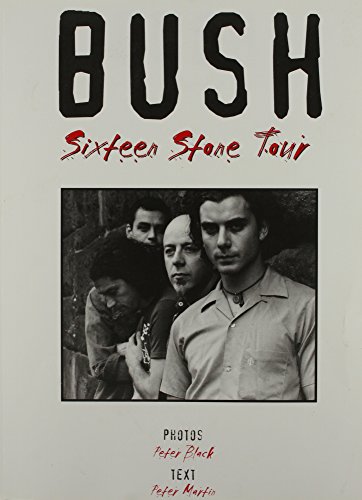 Bush: Sixteen Stone Tour (9780711963412) by Mardin, Peter; Black, Peter